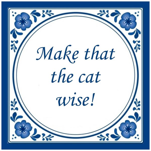 Make that the cat wise Tuinposter